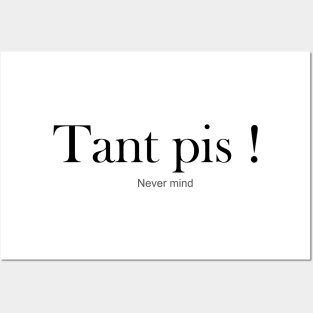 Tant pis - Nevermind Posters and Art